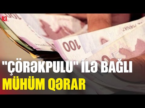 "Çörəkpulu" ilə bağlı mühüm qərar - RTV