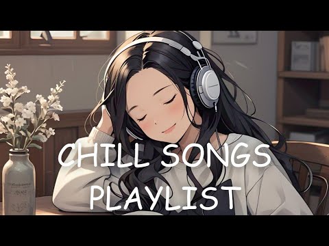 [Playlist] Chill songs for relax / unwind / peaceful and calm moment