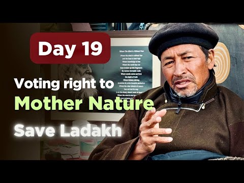 Day 19 of #climatefast | Voting right to Mother Nature | Sonam Wangchuk