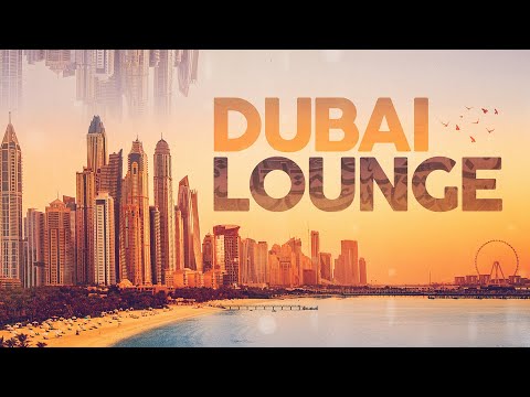 DUBAI LOUNGE - Cool Music 2023