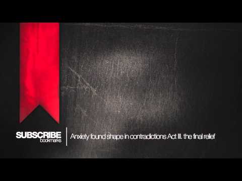 SUBSCRIBE - Anxiety found shape in contradictions - Act III. The final Relief