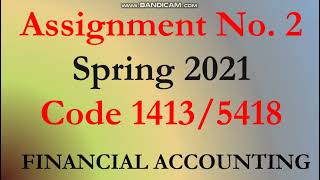 AIOU Code 1413 Solved Assignment No.2 Spring 2021 || FINANCIAL ACCOUNTING || Level: Bachelor/BS/AD