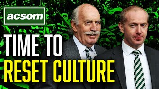 For Celtic to be a World Class club we need to reset the entire vision ACSOM A Celtic State of Mind