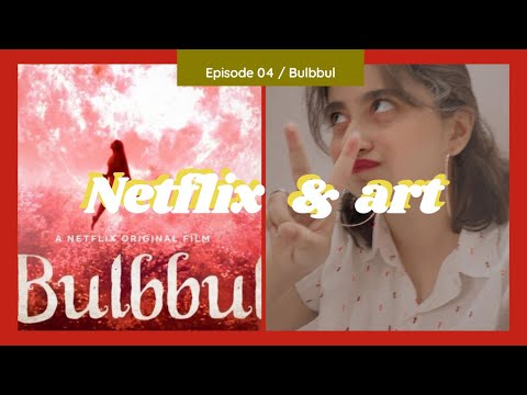 Bulbbul | NETFLIX and ART | Episode 4
