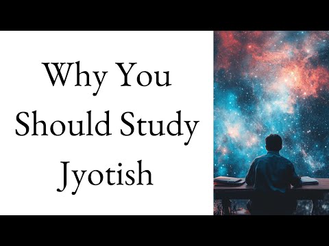 Why You Should Study Jyotish (Why Most People Shouldn’t) | How to Study Jyotish Series – Lecture 1