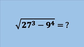 Nice Square Root Simplification Maths Problem | Algebra Problems | √27³ - 9⁴ = ?