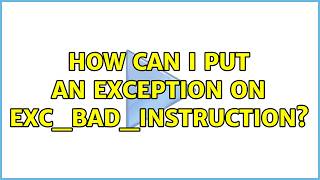 How can i put an exception on EXC_BAD_INSTRUCTION? (2 Solutions!!)