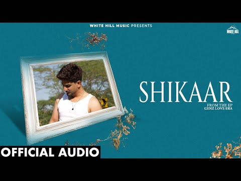 Shikaar (Official Audio) Abhay Singh | New Punjabi Songs 2025  | EP Genz Love Era