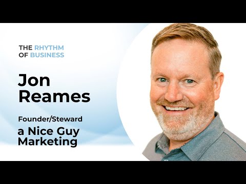 The Rhythm of Business: with Jon Reames of a Nice Guy Marketing | Episode 19