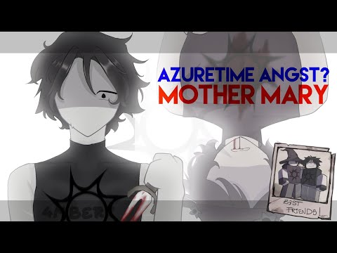 "What have you done..?" — MOTHER MARY [azuretime forsaken]