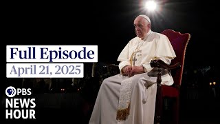 PBS News Hour full episode, April 21, 2025