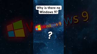 Why is there no Windows 9?