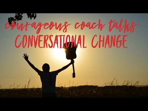 Courageous Coach Talks   Conversational Change