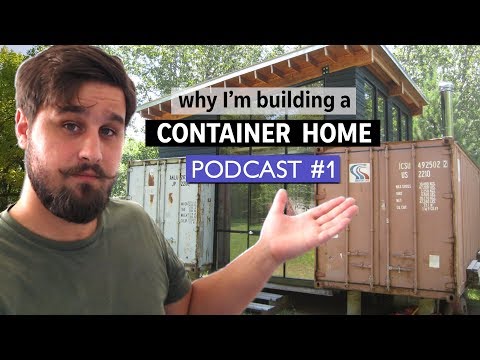 Why I'm Building a Shipping Container Home | TOTC Podcast #1