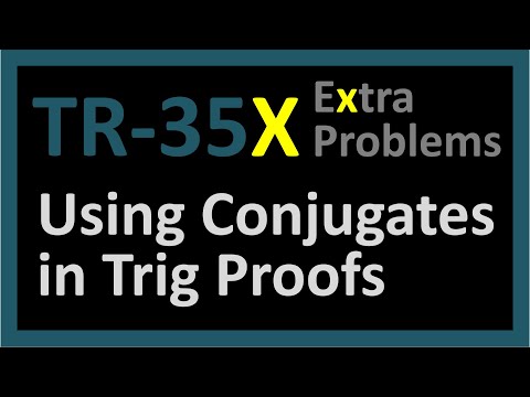 TR-35X:  Using Conjugates in Trig Proofs (Trigonometry series by Dennis F. Davis)