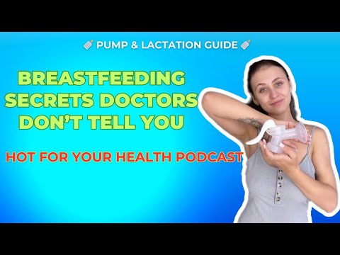 Breastfeeding Secrets Doctors Don’t Tell You | Hot for Your Health Podcas | Pump and Lactation