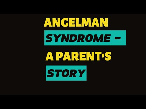 Angelman Syndrome - A Parent's Story