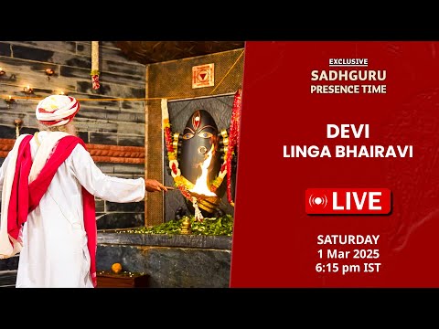 🔴LIVE | Sadhguru | DEVI LINGA BHAIRAVI | Isha Yoga Center | 1 Mar 2025 | Sadhguru Presence Time