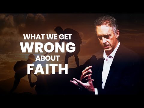 What We Get Wrong About Faith | Jordan Peterson | Best Life Advice