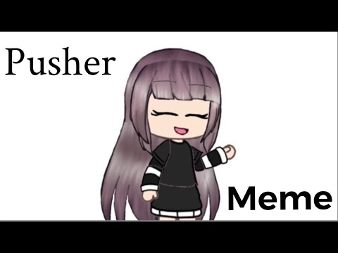 Pusher Meme || RiceyCake