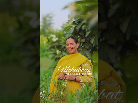 MOHABBAT | SARGI MAAN | COVER SONG