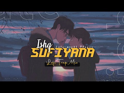 Ishq Sufiyana | Slowed + Reverb | Late-night Player