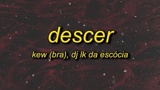 Kew, Dj LK da Escócia - Descer (Letra/Lyrics) | viciado em ver ela descer