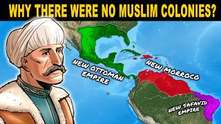 Why there were NO Muslim Colonies in the Americas?