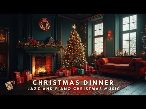 Christmas Dinner with Friends | Jazz and Piano Christmas Music for Festive Moments & Holiday Cheer