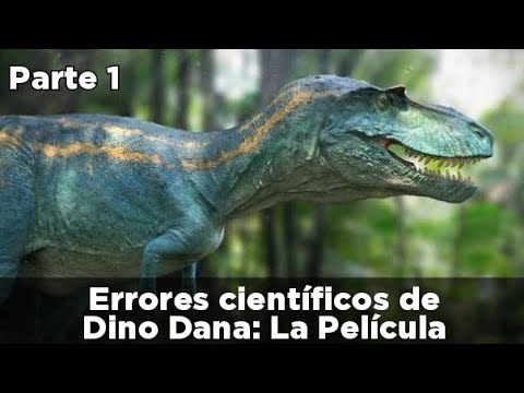 Errores científicos de Dino Dana: La Película (Parte 1)