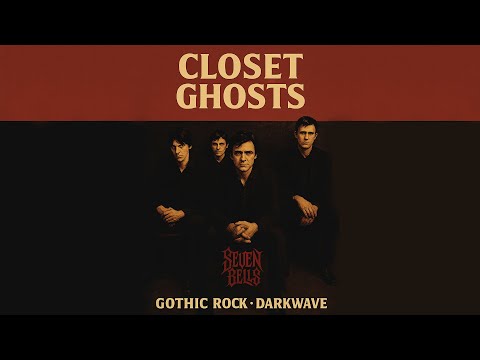 SEVEN BELLS - CLOSET GHOSTS – Original Gothic Rock / Darkwave Track