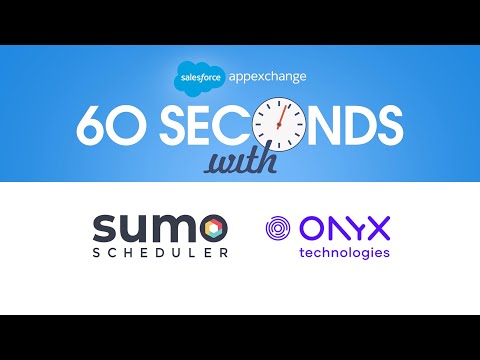 SUMO Scheduler and Onyx Technologies - Salesforce AppExchange 60 Seconds