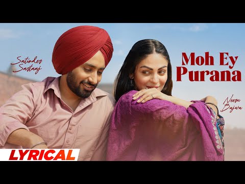 Moh Ey Purana (Lyrical) | Satinder Sartaaj | Shayar | Neeru Bajwa | Latest Punjabi Songs 2025