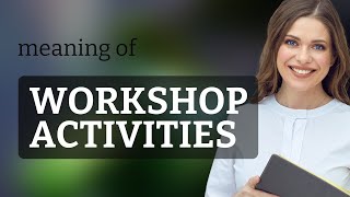 Unlocking the Fun in Learning: Workshop Activities Explained!