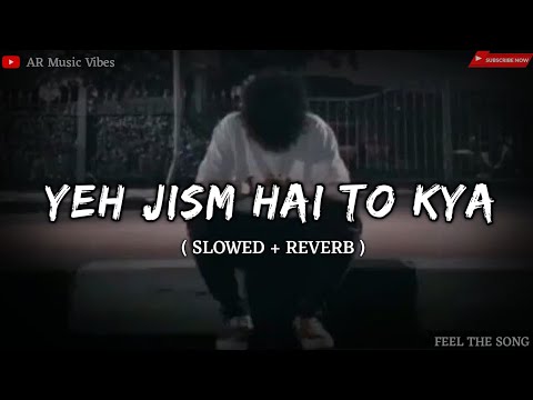 Yeh Jism Hai To Kya ( Slowed & Reverb ) | Sad Lo-Fi Song | Instagram Trending Song | AR Music Vibes