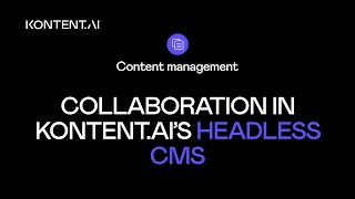 Collaboration in Kontent.ai’s headless CMS