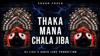 Thaka Mana Chala Jiba Chakanayana Dekhiba (Sound Check) Dj Liku X Audio Labs  X Sambit remix