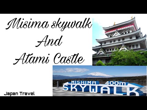 Misima Skywalk and Atami Castle - japan Travel