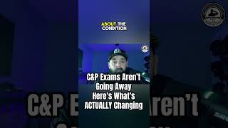 C&P Exams Aren’t Going Away — Here’s What’s ACTUALLY Changing #vaclaims #vadisability #vabenefits