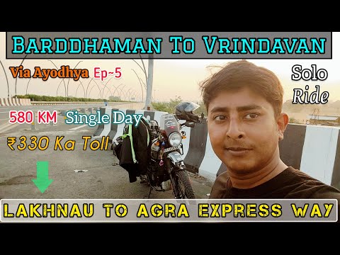 Barddhaman To Vrindavan | Via Ayodhya | Ep~5 | Solo Ride | 580 KM Lakhnau Agra Express Way | By Bike