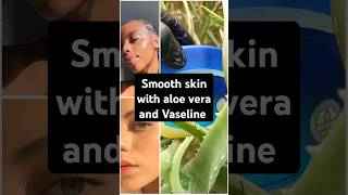 Aloe vera and Vaseline for natural skin care