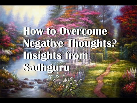 How to Overcome Negative Thoughts? Insights from Sadhguru