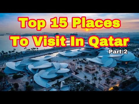 TOP & BEST 15 PLACES TO VISIT IN QATAR 2022 | Qatar Tourism |  Part 2