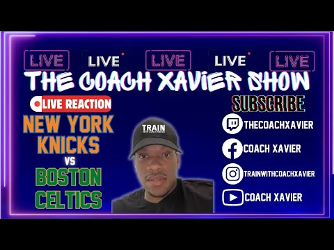 Will Tonights Knicks vs Celtics Match Up Be An Easter Conference Finals Preview? - Coach Xavier Show