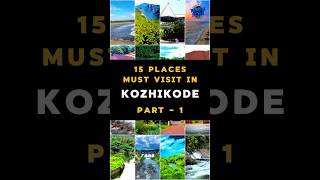 22 places must visit in Kozhikode 💕 #kozhikode #kozhikodetour