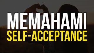 MEMAHAMI SELF-ACCEPTANCE