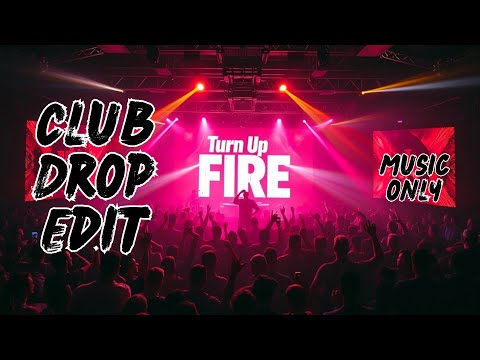 Turn Up the Fire Club Drop Edit | #ClubMix #EDMDrop #HighEnergy #TurnUpTheFire #DanceAnthem #EDMHit
