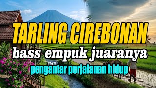 BASS EMPUK TARLING CIREBONAN PENGANTAR PERJALANAN