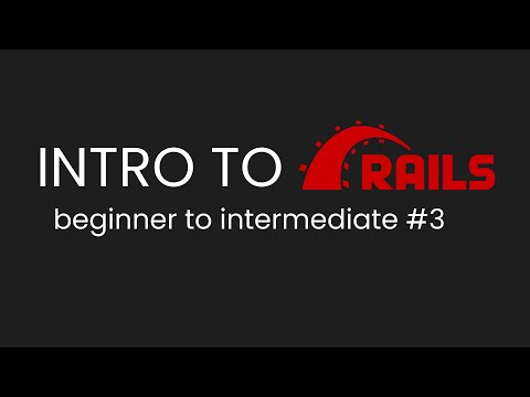 Intro to Ruby on Rails 7 Full stack Tutorial | Rails for Beginners Part 3