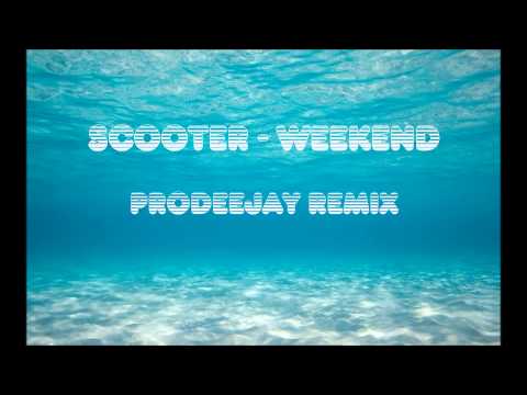 Scooter - Weekend (Prodeejay Remix)